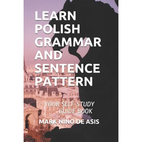 Learn Polish Grammar and Sentence Pattern: Your Self-Study Guide Book - Paperback