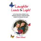 Laughter Leads to Light: 19 True Tales of How a Mother's Love, Authority, and Humor Created the Perfect Recipe for Growing Up in the 1970s - Paperback