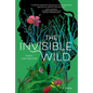 The Invisible Wild - Hardcover