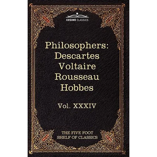 French and English Philosophers: Descartes, Voltaire, Rousseau, Hobbes: The Five Foot Shelf of Classics, Vol. XXXIV (in 51 Volumes) - Paperback