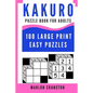 Kakuro Puzzle Book For Adults: 100 Large Print Easy Puzzles for Kakuro Lovers To Enjoy - Paperback