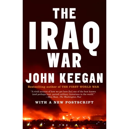 The Iraq War: The Military Offensive, from Victory in 21 Days to the Insurgent Aftermath - Paperback
