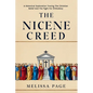 The Nicene Creed: A Historical Exploration Tracing the Origins of Christian Belief and the Fight for Orthodoxy - Paperback