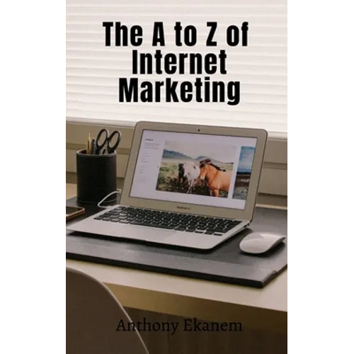 The A to Z of Internet Marketing - Paperback