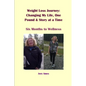 Weight Loss Journey: Changing My Life, One Pound and Story at a Time: Six Months to Wellness - Paperback