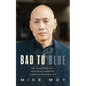Bad to Blue: The True Story of a Chinatown Gangster Turned NYPD Detective - Hardcover