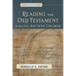 Reading the Old Testament with the Ancient Church: Exploring the Formation of Early Christian Thought - Paperback
