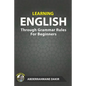 Learning English Through Grammar Rules For Beginners - Paperback
