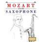 Mozart for Saxophone: 10 Easy Themes for Saxophone Beginner Book - Paperback