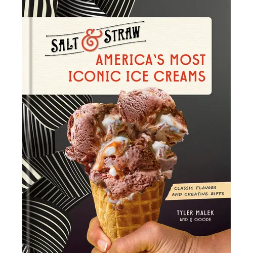 America's Most Iconic Ice Creams: A Salt & Straw Cookbook: Classic Flavors and Creative Riffs - Hardcover
