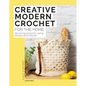 Creative Modern Crochet for the Home: Stunning Projects Using Simple Techniques - Paperback