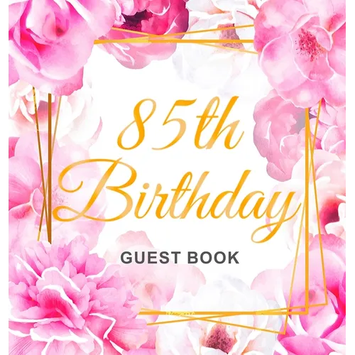 85th Birthday Guest Book: Keepsake Gift for Men and Women Turning 85 - Hardback with Cute Pink Roses Themed Decorations & Supplies, Personalized Wishe - Hardcover