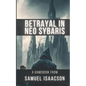 Betrayal in Neo Sybaris: A gamebook from Samuel Isaacson - Paperback