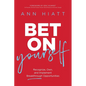 The Bet on Yourself ITPE: Recognize, Own, and Implement Breakthrough Opportunities (Itpe) - Paperback