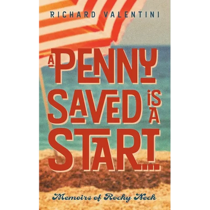 A Penny Saved Is A Start . . .: Memoirs of Rocky Neck - Paperback