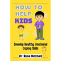 How to Help Kids Develop Healthy Emotional Coping Skills: A Guide for Parents and Caregivers - Paperback