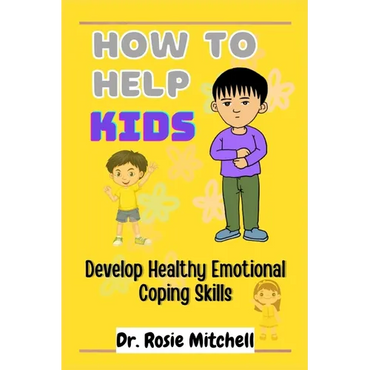 How to Help Kids Develop Healthy Emotional Coping Skills: A Guide for Parents and Caregivers - Paperback