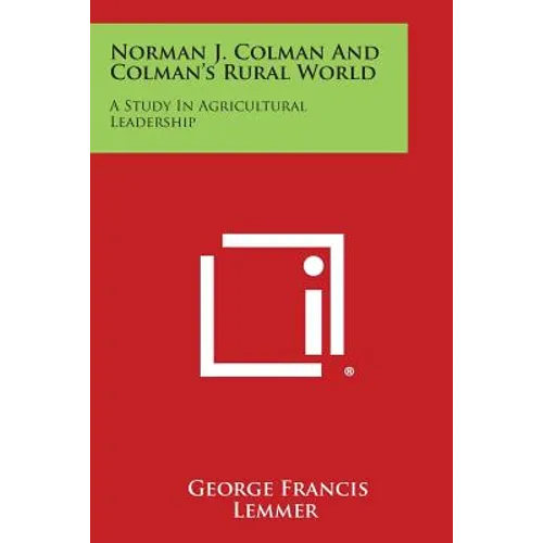 Norman J. Colman and Colman's Rural World: A Study in Agricultural Leadership - Paperback