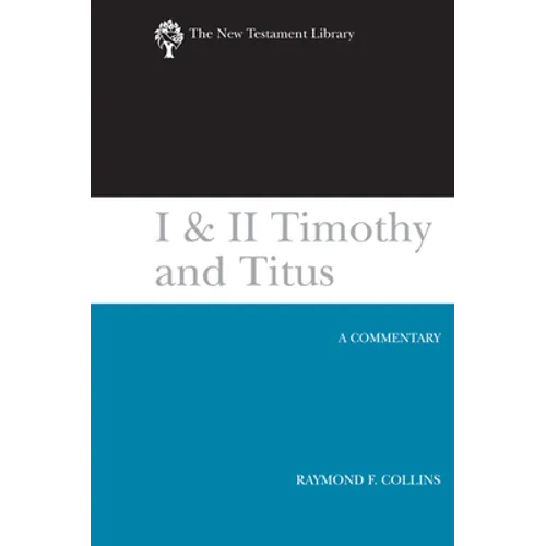 I & II Timothy and Titus (2002): A Commentary - Hardcover
