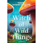 Witch of Wild Things - Library Binding