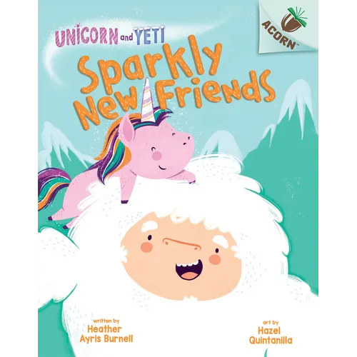Sparkly New Friends: An Acorn Book (Unicorn and Yeti #1) - Library Binding