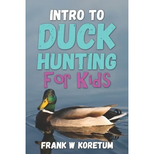 Intro to Duck Hunting for Kids - Paperback