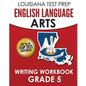 LOUISIANA TEST PREP English Language Arts Writing Workbook Grade 5: Preparation for the LEAP ELA Assessments - Paperback