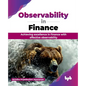 Observability in Finance: Achieving excellence in finance with effective observability (English Edition) - Paperback