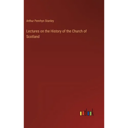 Lectures on the History of the Church of Scotland - Hardcover
