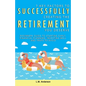 7 Key Factors To Successfully Creating The Retirement You Deserve: Beginners Guide To Starting Early, Financial Planning, Investing Well, and Traps To - Paperback