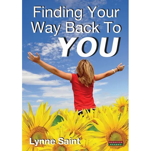 Finding Your Way Back to You: A Self-Help Guide for Women Who Want to Regain Their Mojo and Realise Their Dreams! - Paperback