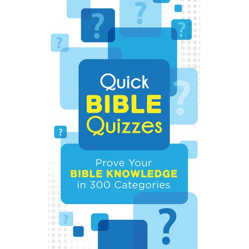 Quick Bible Quizzes: Prove Your Bible Knowledge in 300 Categories - Paperback