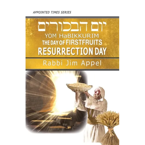 Yom HaBikkurim, The Day of Firstfruits, Resurrection Day - Paperback