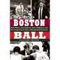 Boston Ball: Rick Pitino, Jim Calhoun, Gary Williams, and the Forgotten Cradle of Basketball Coaches - Hardcover