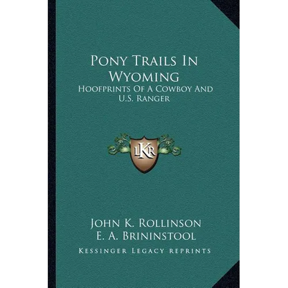 Pony Trails In Wyoming: Hoofprints Of A Cowboy And U.S. Ranger - Paperback