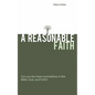 A Reasonable Faith: Can You Be Smart and Believe in the Bible, God, and Faith? - Paperback
