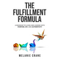 The Fulfillment Formula: A Roadmap to Living and Leading with Purpose, Joy, and Authenticity - Paperback