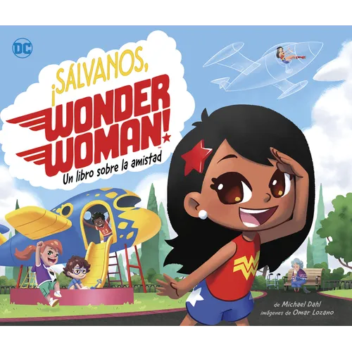 ¡Sálvanos, Wonder Woman!: Un Libro Sobre La Amistad - Hardcover