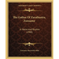 The Gathas Of Zarathustra, Zoroaster: In Metre And Rhythm (1900) - Paperback