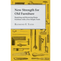 New Strength for Old Furniture - Repairing and Renewing Home Furniture with a Few Simple Tools - Paperback