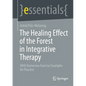 The Healing Effect of the Forest in Integrative Therapy: With Numerous Exercise Examples for Practice - Paperback