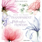 How to Paint Transparent Watercolour Flowers - Hardcover