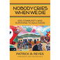 Nobody Cries When We Die: God, Community, and Surviving to Adulthood - Paperback