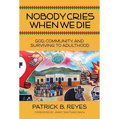 Nobody Cries When We Die: God, Community, and Surviving to Adulthood - Paperback