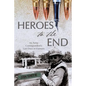 Heroes to the End: An Army Correspondent's Last Days in Vietnam - Paperback