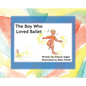 The Boy Who Loved Ballet - Hardcover