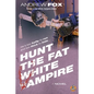 Hunt the Fat White Vampire - Paperback