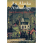 An Alaska Anthology: Interpreting the Past - Paperback