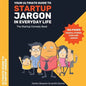 The Ultimate Guide to Startup Jargon - First Comedy Book for Entrepreneurs: The Ultimate Guide to Startup Jargon - First Comedy Book for Entrepreneurs - Paperback