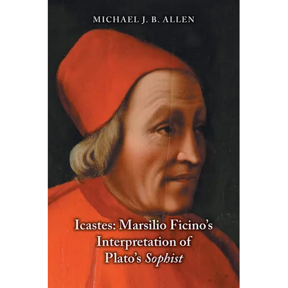 Icastes: Marsilio Ficino's Interpretation of Plato's Sophist - Paperback